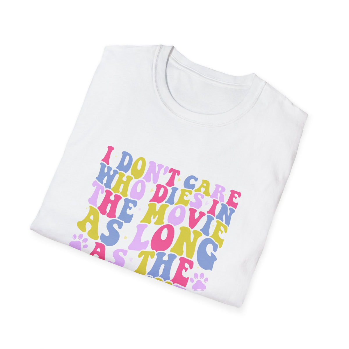 Personalized T-Shirt — I don't care who died in the movie as long as the dog lives