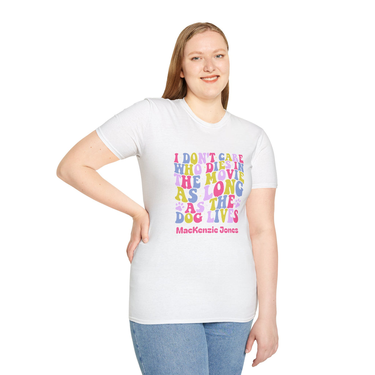 Personalized T-Shirt — I don't care who died in the movie as long as the dog lives