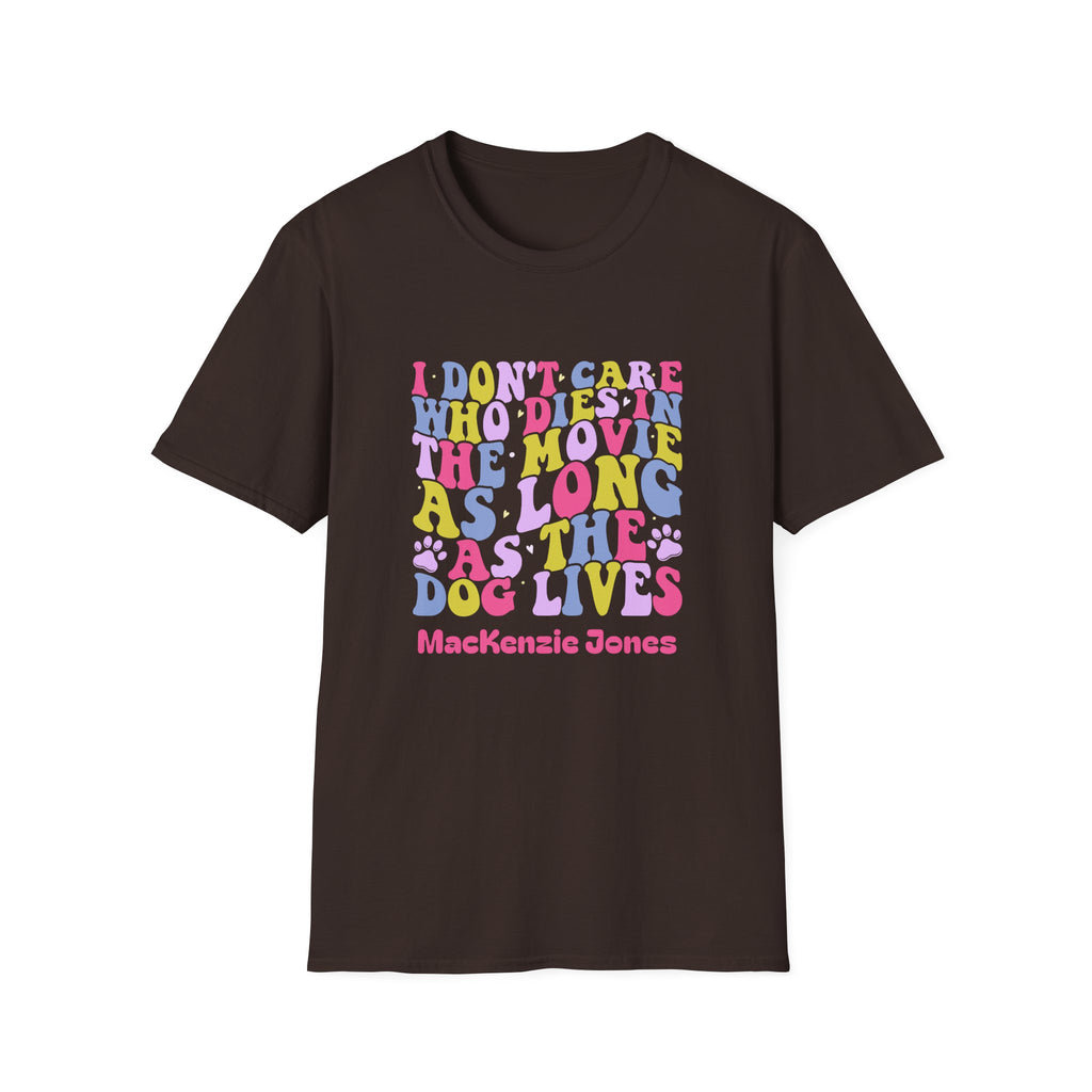 Personalized T-Shirt — I don't care who died in the movie as long as the dog lives