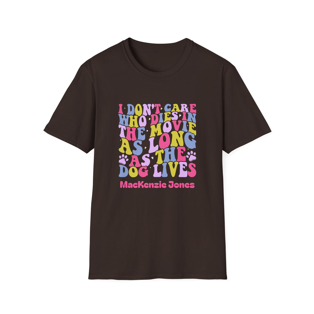 Personalized T-Shirt — I don't care who died in the movie as long as the dog lives