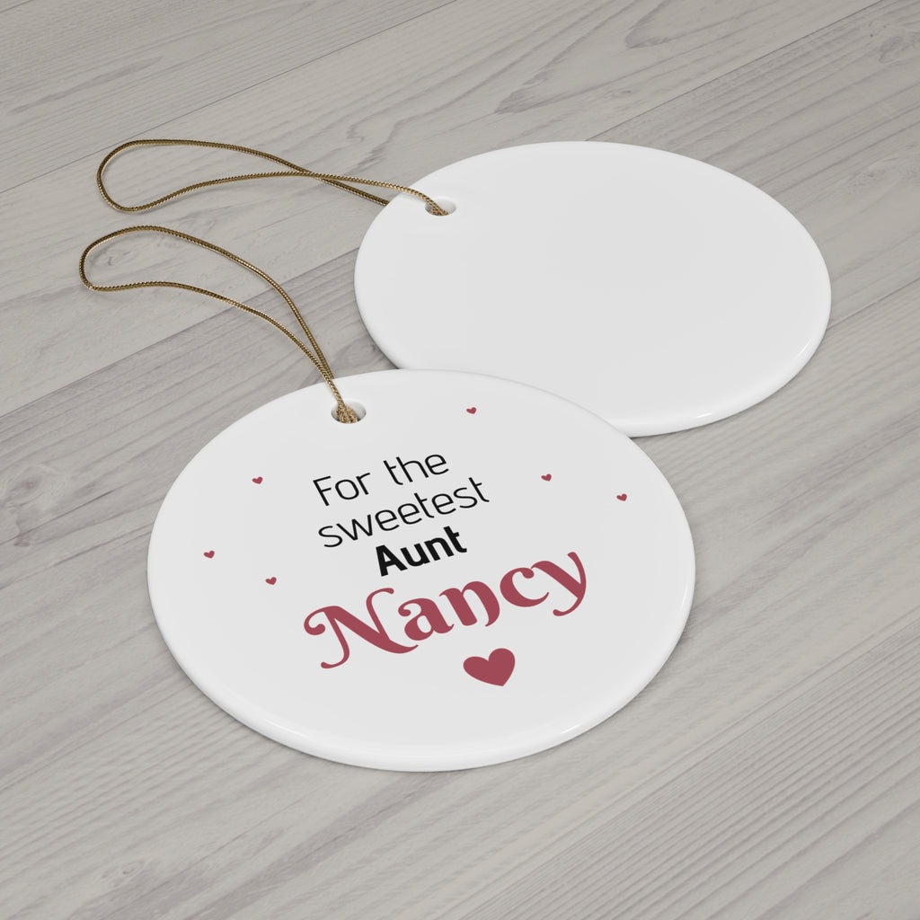 Ceramic Ornament – “For the Sweetest Aunt Nancy” Personalized Holiday Keepsake